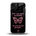 as pretty as you treat people back phone cover | glass case for iphone 15