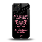 as pretty as you treat people back phone cover | glass case for iphone 15