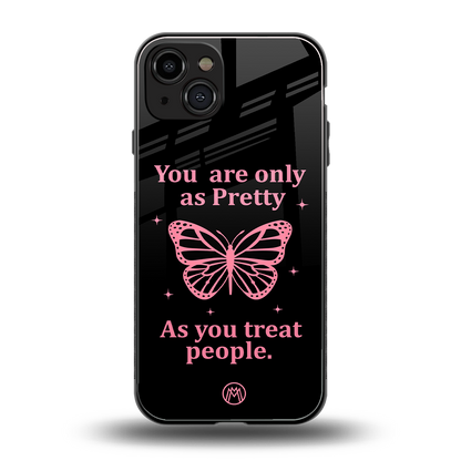 as pretty as you treat people back phone cover | glass case for iphone 15