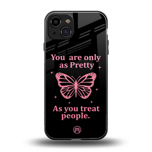 as pretty as you treat people back phone cover | glass case for iphone 15