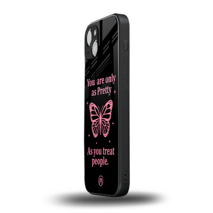 as pretty as you treat people back phone cover | glass case for iphone 15