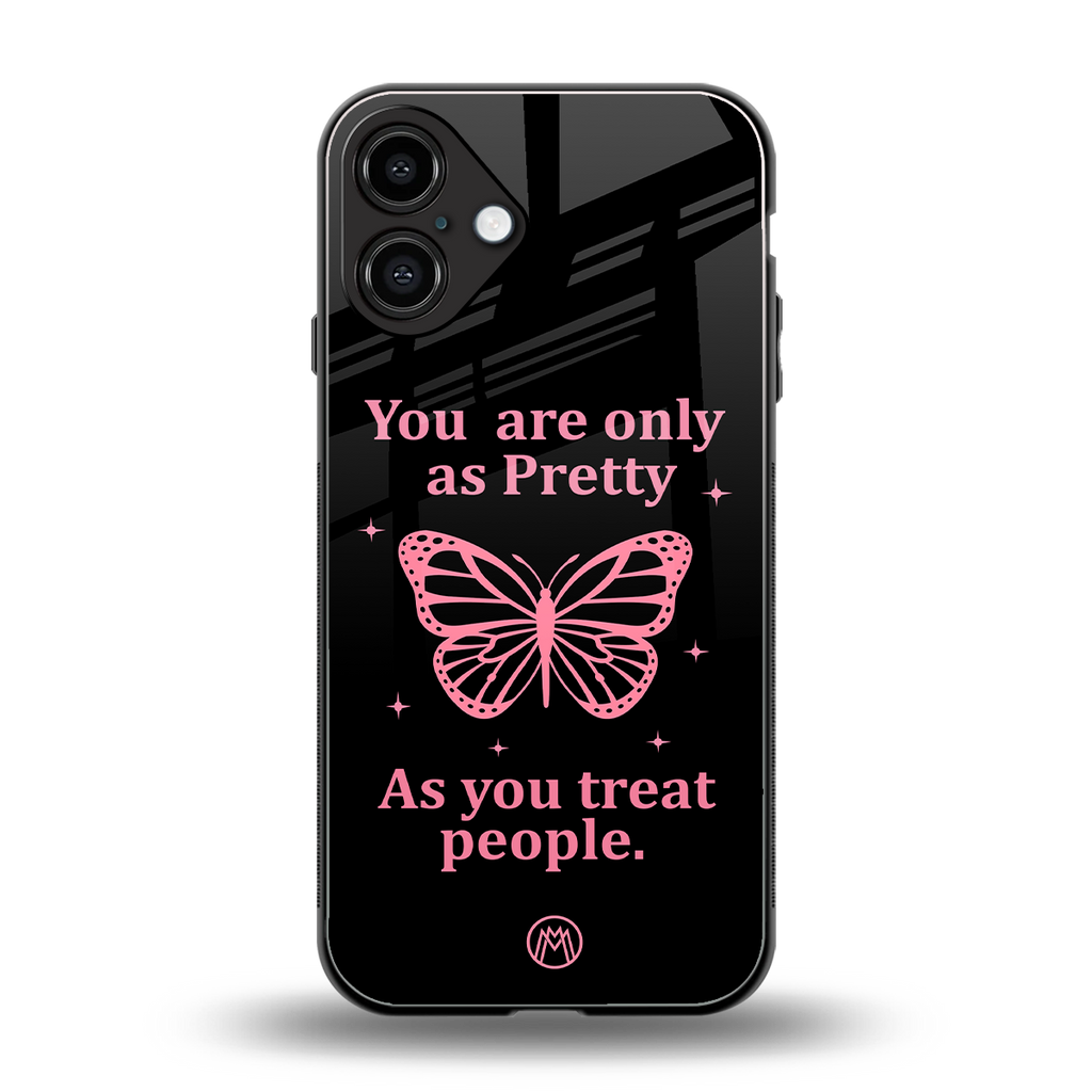 as pretty as you treat people back phone cover | glass case for iphone 16 plus