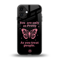 as pretty as you treat people back phone cover | glass case for iphone 16 plus