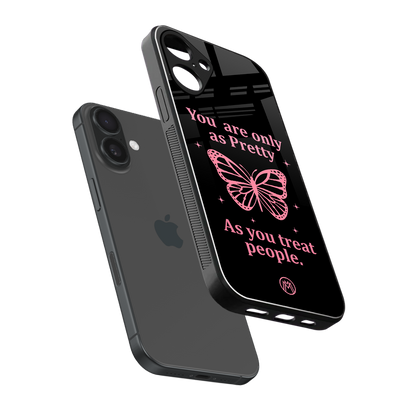 as pretty as you treat people back phone cover | glass case for iphone 16 plus