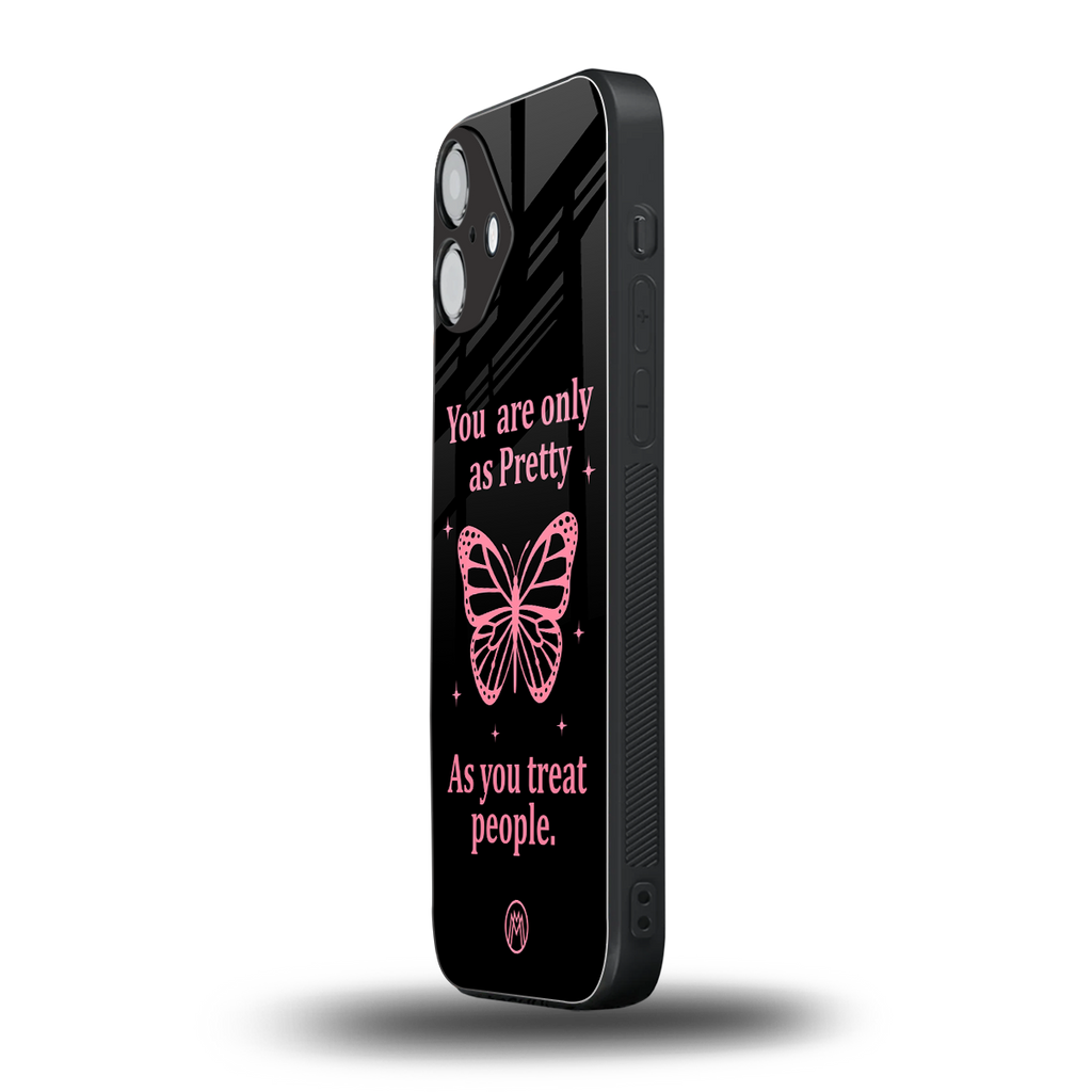 as pretty as you treat people back phone cover | glass case for iphone 16 plus