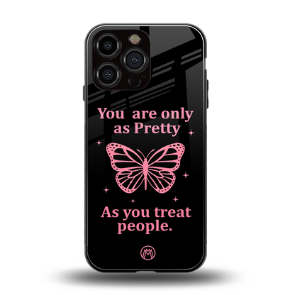as pretty as you treat people back phone cover | glass case for iphone 16 pro max
