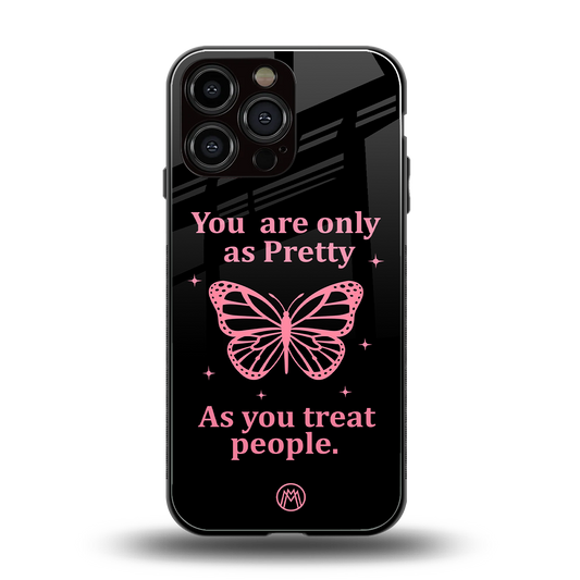as pretty as you treat people back phone cover | glass case for iphone 16 pro max