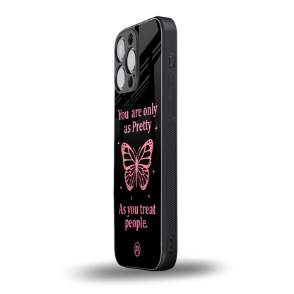 as pretty as you treat people back phone cover | glass case for iphone 16 pro max