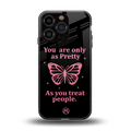 as pretty as you treat people back phone cover | glass case for iphone 16 pro