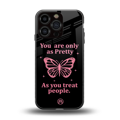 as pretty as you treat people back phone cover | glass case for iphone 16 pro