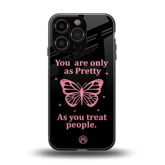 as pretty as you treat people back phone cover | glass case for iphone 16 pro