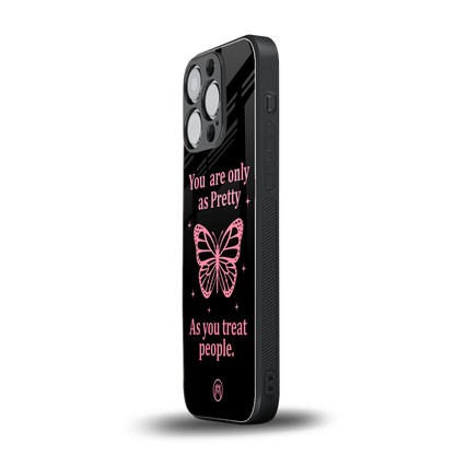 as pretty as you treat people back phone cover | glass case for iphone 16 pro