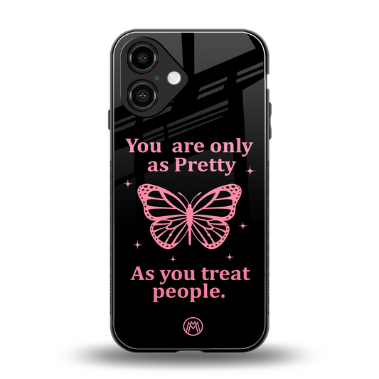as pretty as you treat people back phone cover | glass case for iphone 16