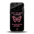 as pretty as you treat people back phone cover | glass case for iphone 16e