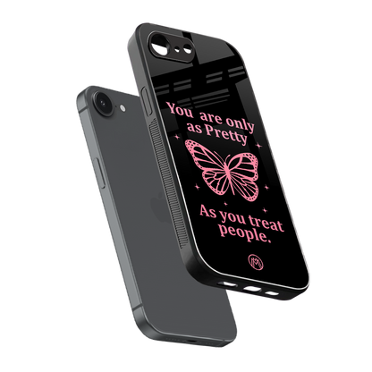 as pretty as you treat people back phone cover | glass case for iphone 16e