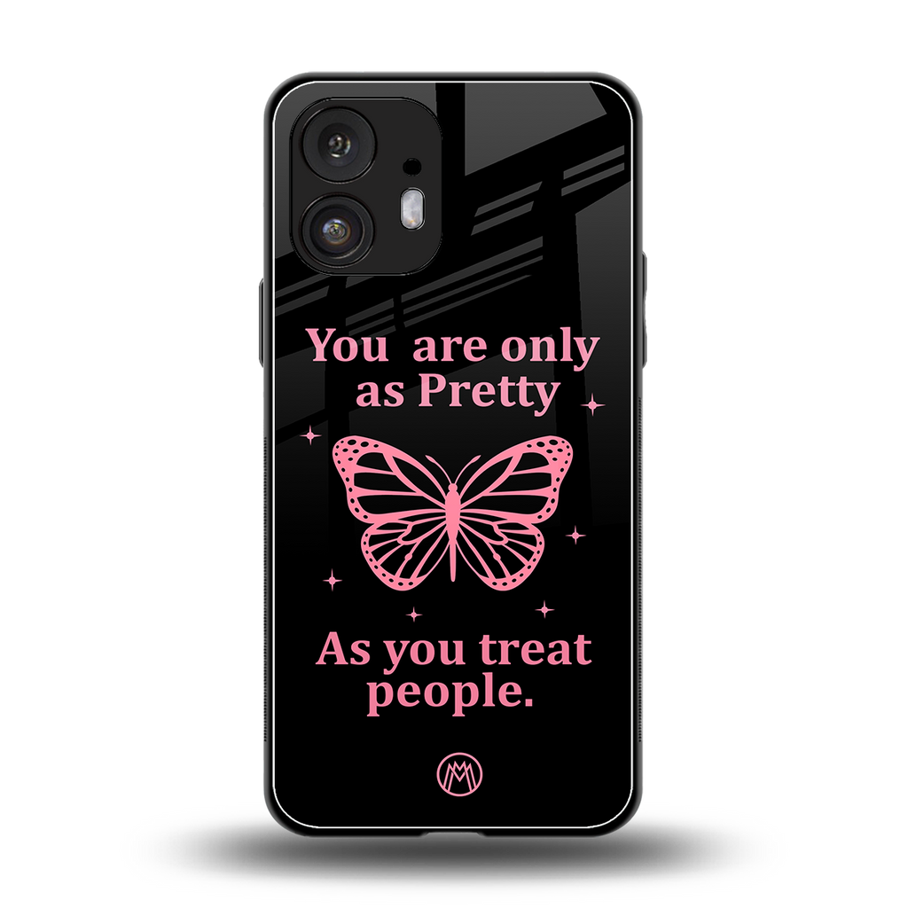 as pretty as you treat people back phone cover | glass case for nothing phone 2