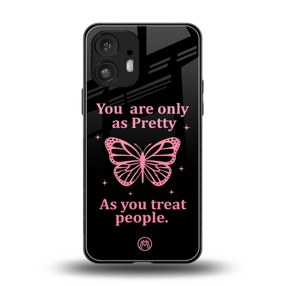 as pretty as you treat people back phone cover | glass case for nothing phone 2
