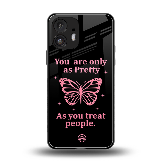 as pretty as you treat people back phone cover | glass case for nothing phone 2