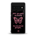as pretty as you treat people back phone cover | glass case for google pixel 6 pro