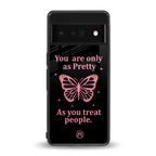 as pretty as you treat people back phone cover | glass case for google pixel 6 pro