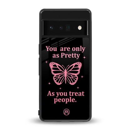 as pretty as you treat people back phone cover | glass case for google pixel 6 pro