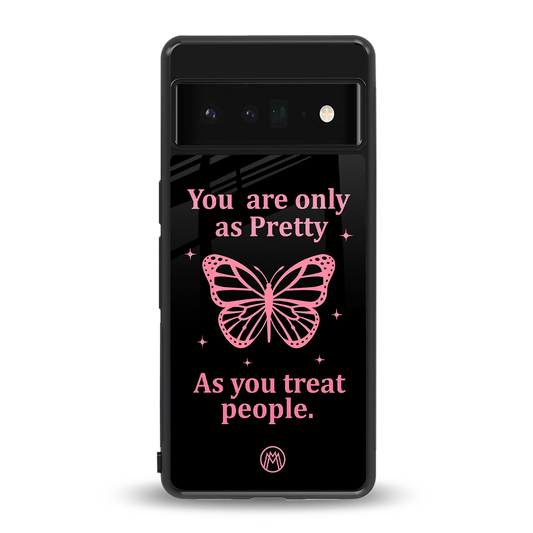 as pretty as you treat people back phone cover | glass case for google pixel 6 pro
