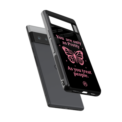 as pretty as you treat people back phone cover | glass case for google pixel 6 pro
