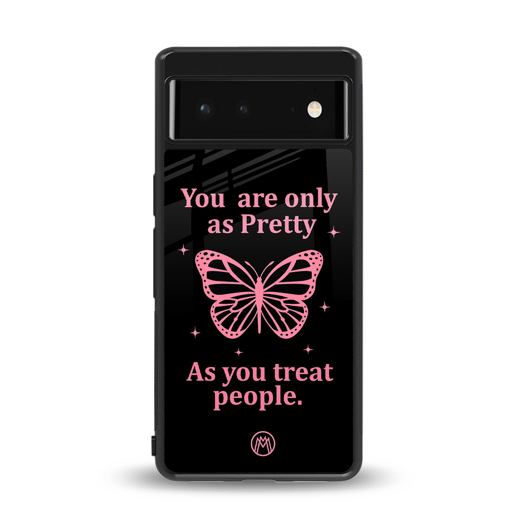 as pretty as you treat people back phone cover | glass case for google pixel 6