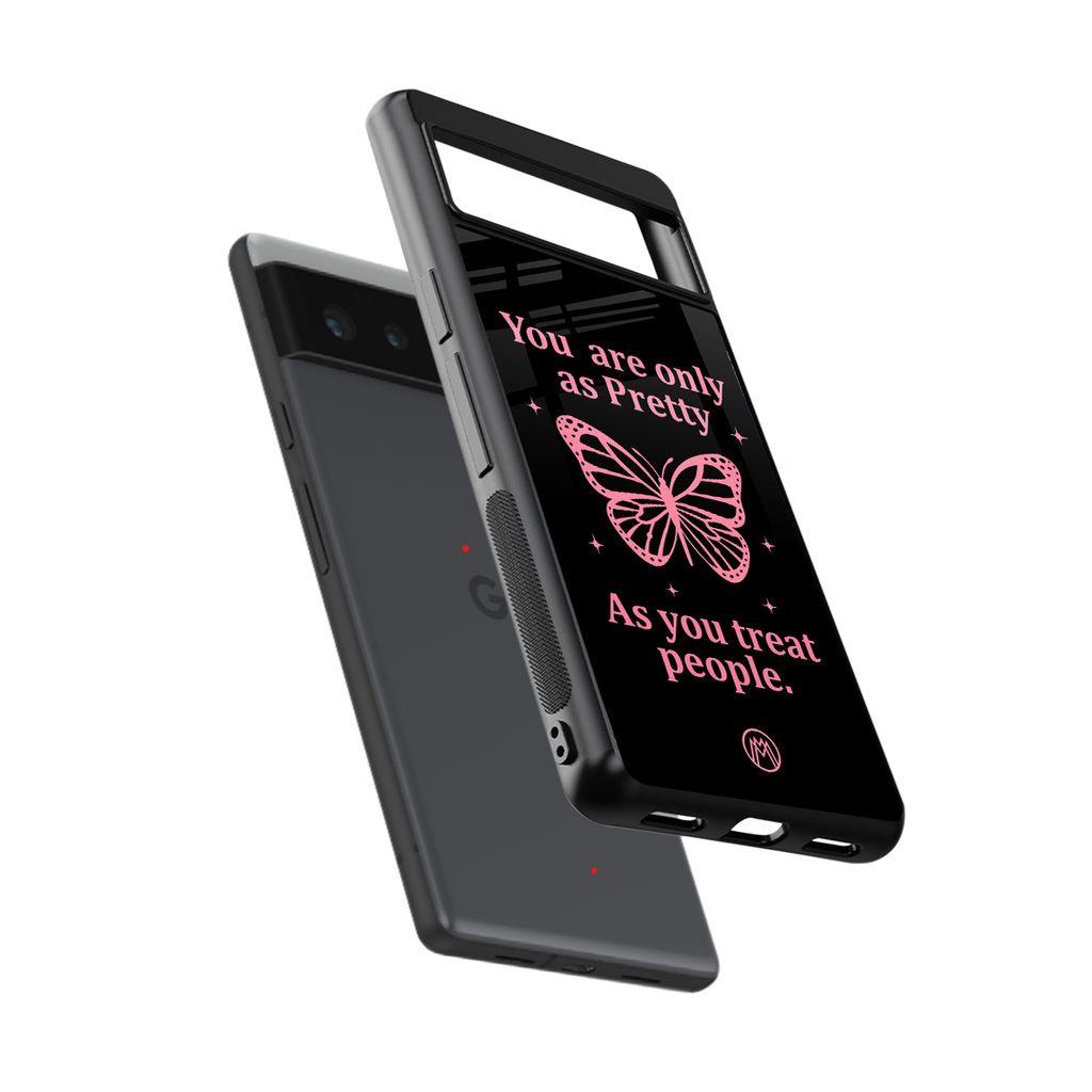 as pretty as you treat people back phone cover | glass case for Google Pixel 6A