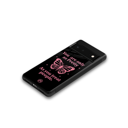 as pretty as you treat people back phone cover | glass case for Google Pixel 6A