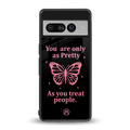 as pretty as you treat people back phone cover | glass case for google pixel 7 pro