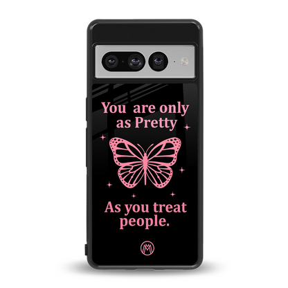 as pretty as you treat people back phone cover | glass case for google pixel 7 pro
