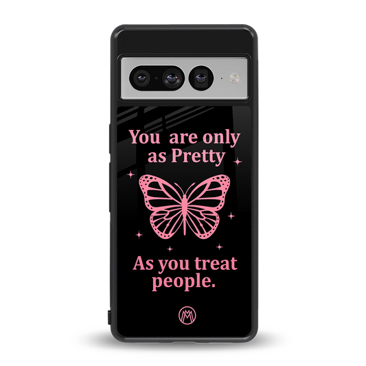 as pretty as you treat people back phone cover | glass case for google pixel 7 pro