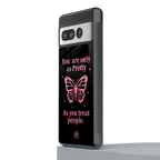 as pretty as you treat people back phone cover | glass case for google pixel 7 pro