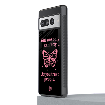 as pretty as you treat people back phone cover | glass case for google pixel 7 pro
