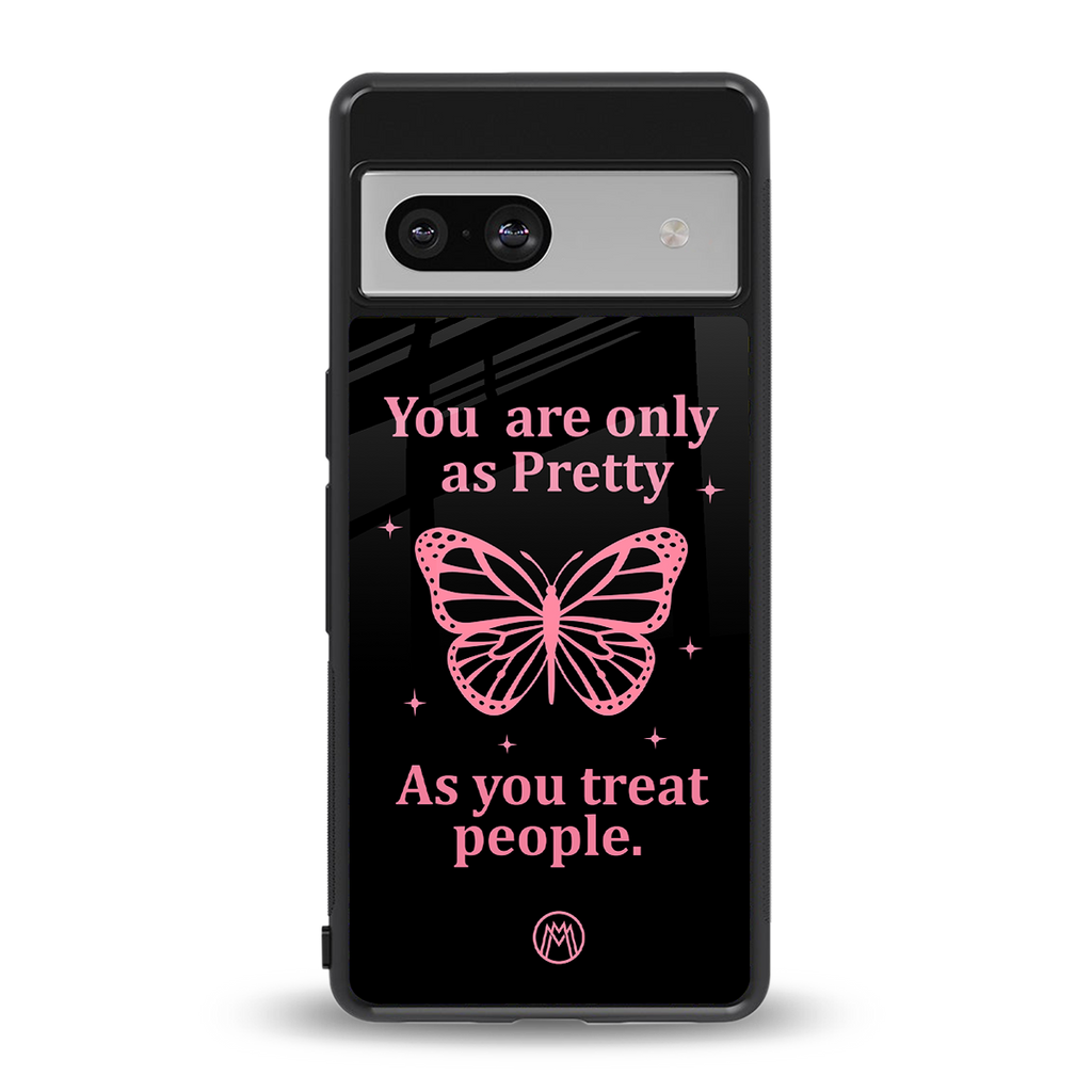 as pretty as you treat people back phone cover | glass case for Google Pixel 7