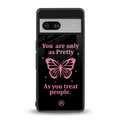 as pretty as you treat people back phone cover | glass case for Google Pixel 7