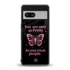 as pretty as you treat people back phone cover | glass case for Google Pixel 7