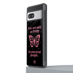 as pretty as you treat people back phone cover | glass case for Google Pixel 7