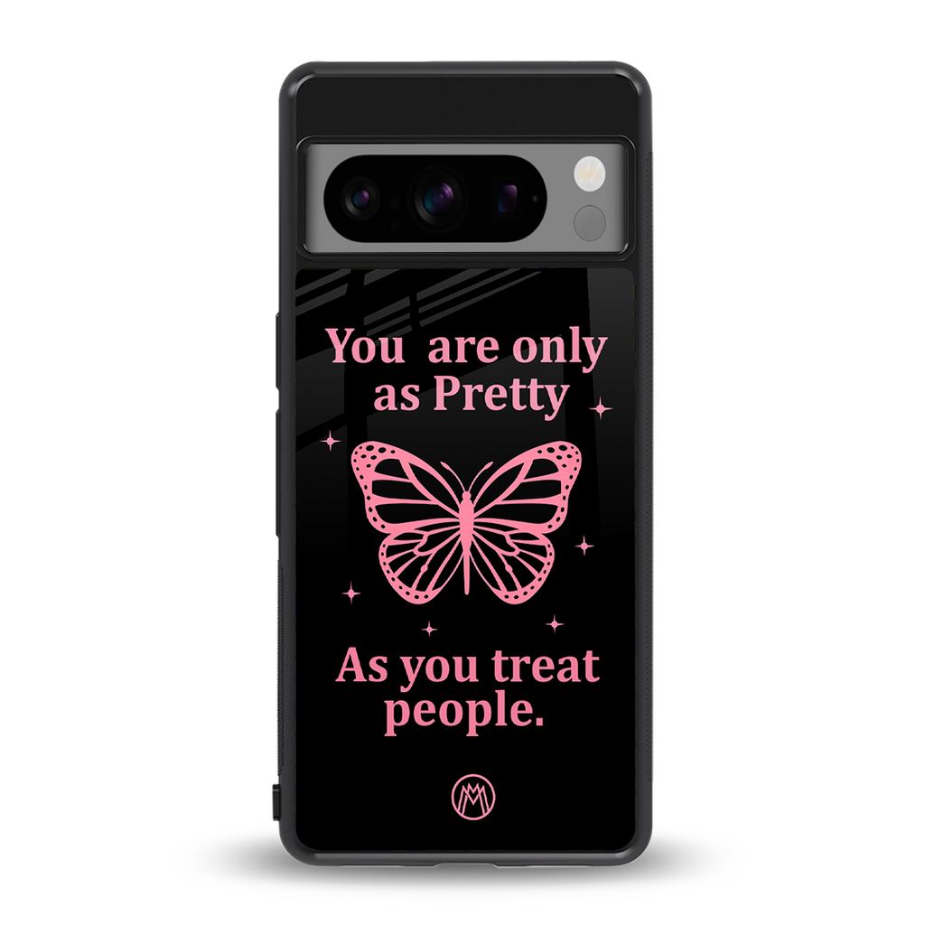 as pretty as you treat people back phone cover | glass case for google pixel 8 pro