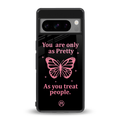 as pretty as you treat people back phone cover | glass case for google pixel 8 pro