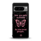 as pretty as you treat people back phone cover | glass case for google pixel 8 pro
