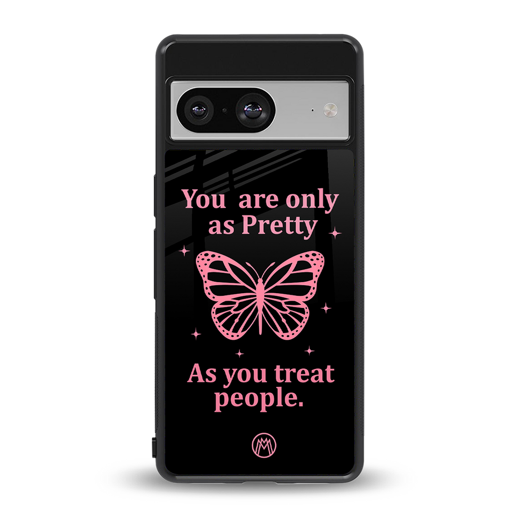 as pretty as you treat people back phone cover | glass case for Google Pixel 8