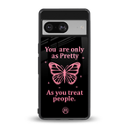 as pretty as you treat people back phone cover | glass case for Google Pixel 8