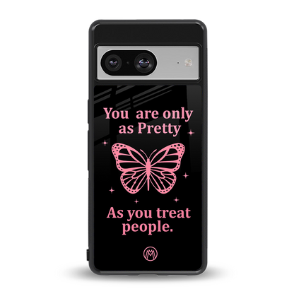 as pretty as you treat people back phone cover | glass case for Google Pixel 8