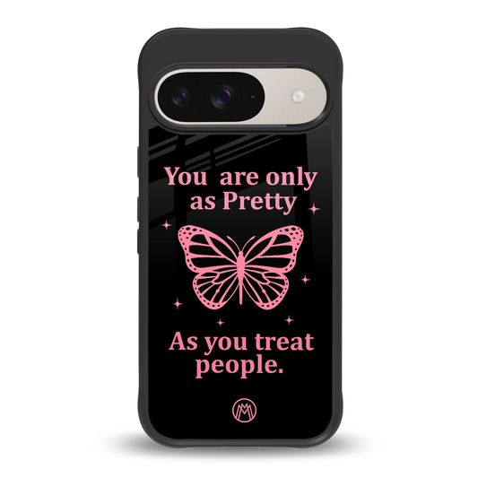 as pretty as you treat people back phone cover | glass case for google pixel 9