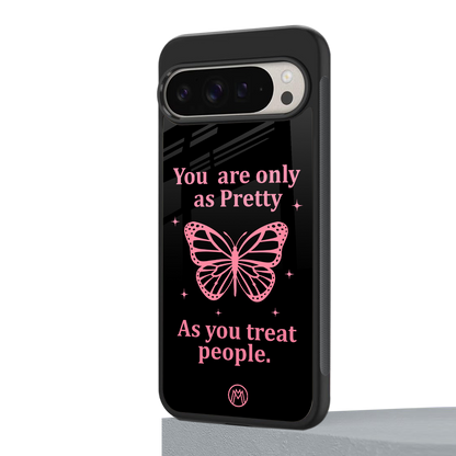 as pretty as you treat people back phone cover | glass case for google pixel 9 pro