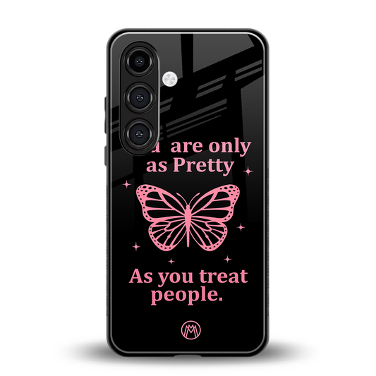 as pretty as you treat people back phone cover | glass case for samsung galaxy s24 fe