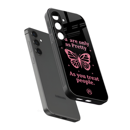 as pretty as you treat people back phone cover | glass case for samsung galaxy s24 fe
