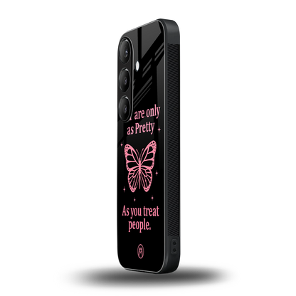 as pretty as you treat people back phone cover | glass case for samsung galaxy s24 fe